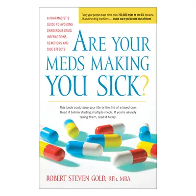 "Are Your Meds Making You Sick?: A Pharmacist's Guide to Avoiding Dangerous Drug Interactions, R