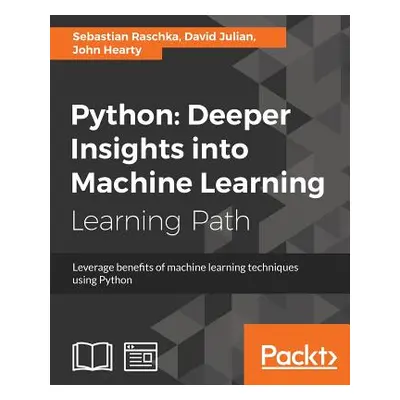 "Python: Deeper Insights into Machine Learning: Leverage benefits of machine learning techniques