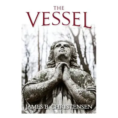 "The Vessel" - "" ("Christensen James B.")