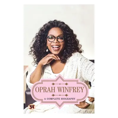 "Oprah Winfrey: A Complete Biography" - "" ("Kumar Abhishek")