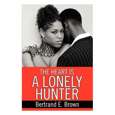 "The Heart is a Lonely Hunter" - "" ("Brown Bertrand E.")