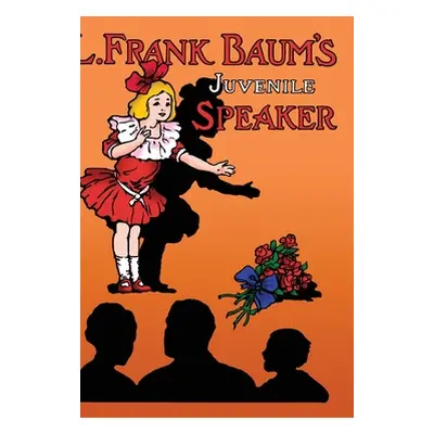 "L. Frank Baum's Juvenile Speaker (hardcover)" - "" ("Baum L. Frank")