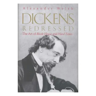 "Dickens Redressed: The Art of Bleak House and Hard Times" - "" ("Welsh Alexander")