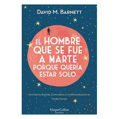 "El Hombre Que Se Fue a Marte Porque Quera Estar Solo: (Calling Major Tom - Spanish Edition)" - 