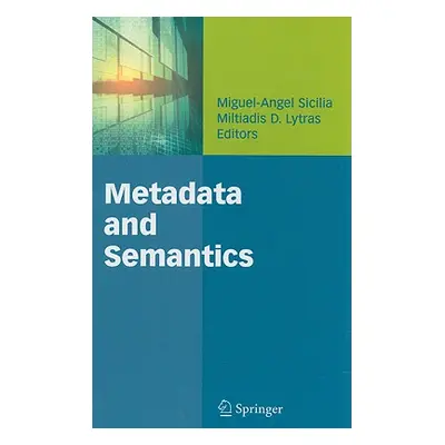 "Metadata and Semantics" - "" ("Sicilia Miguel-Angel")