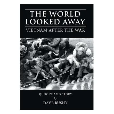 "The World Looked Away: Vietnam After the War" - "" ("Bushy Dave")