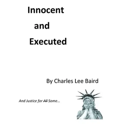 "Innocent and Executed" - "" ("Baird Charles")