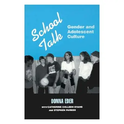 "School Talk: Gender and Adolescent Culture" - "" ("Eder Donna")