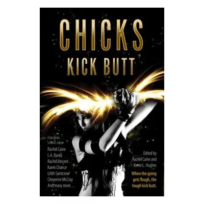 "Chicks Kick Butt" - "" ("Caine Rachel")