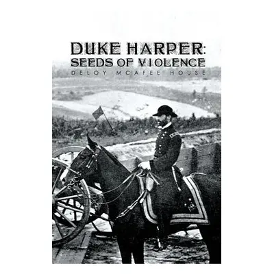 "Duke Harper: Seeds of Violence" - "" ("House Deloy McAfee")