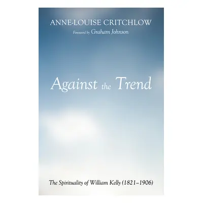 "Against the Trend" - "" ("Critchlow Anne-Louise")