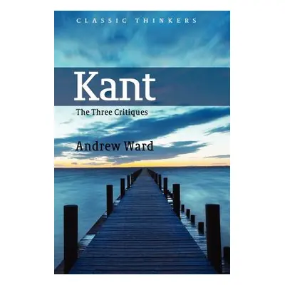 "Kant: The Three Critiques" - "" ("Ward Andrew")