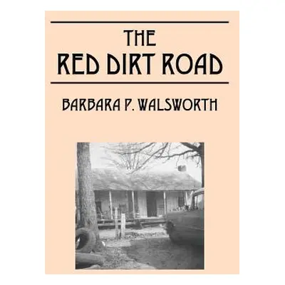 "The Red Dirt Road" - "" ("Walsworth Barbara P.")