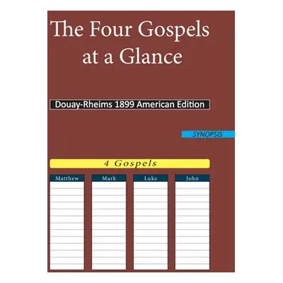 "The Four Gospels at a Glance: Douay-Rheims 1899 American Edition" - "" ("Dra Douay Rheims")