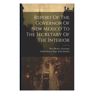 "Report Of The Governor Of New Mexico To The Secretary Of The Interior" - "" ("Governor New Mexi