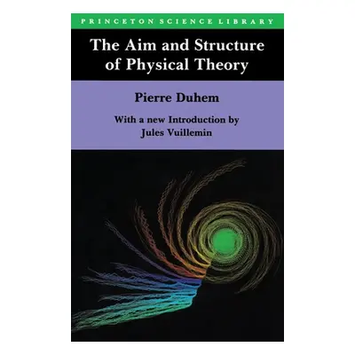 "The Aim and Structure of Physical Theory" - "" ("Duhem Pierre Maurice Marie")