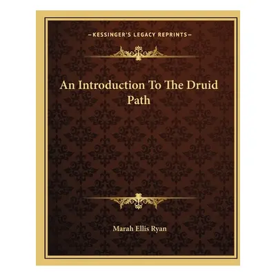 "An Introduction To The Druid Path" - "" ("Ryan Marah Ellis")