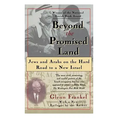 "Beyond the Promised Land: Jews and Arabs on the Hard Road to a New Israel" - "" ("Frankel Glenn