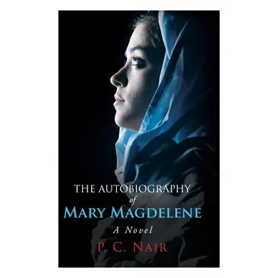 "The Autobiography of Mary Magdelene" - "" ("Nair P. C.")