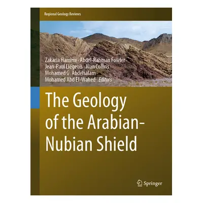 "The Geology of the Arabian-Nubian Shield" - "" ("Hamimi Zakaria")