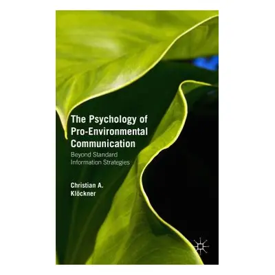 "The Psychology of Pro-Environmental Communication: Beyond Standard Information Strategies" - ""