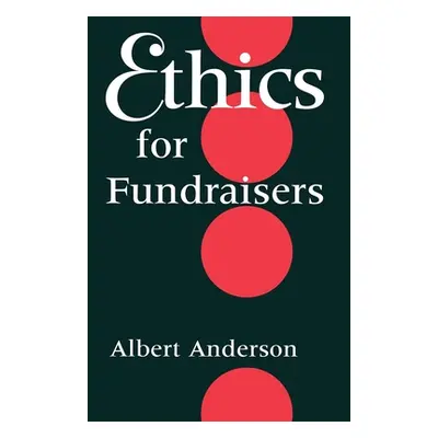 "Ethics for Fundraisers" - "" ("Anderson Albert B.")