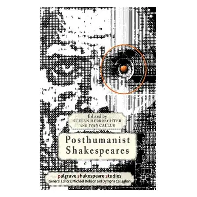 "Posthumanist Shakespeares" - "" ("Herbrechter S.")