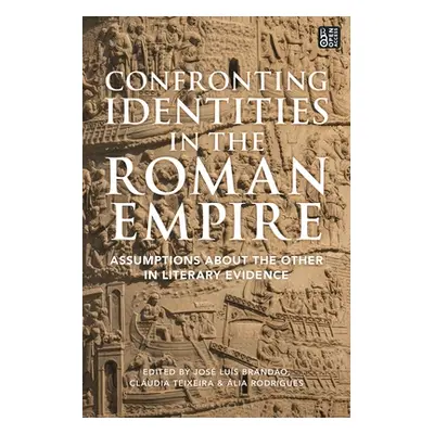 "Confronting Identities in the Roman Empire: Assumptions about the Other in Literary Evidence" -