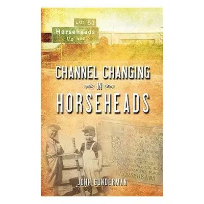 "Channel Changing in Horseheads" - "" ("Gunderman John")