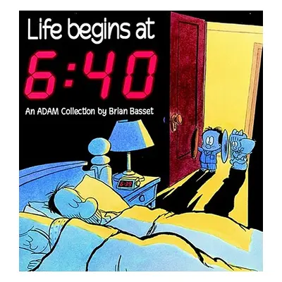 "Life Begins at 6: 40" - "" ("Basset Brian")