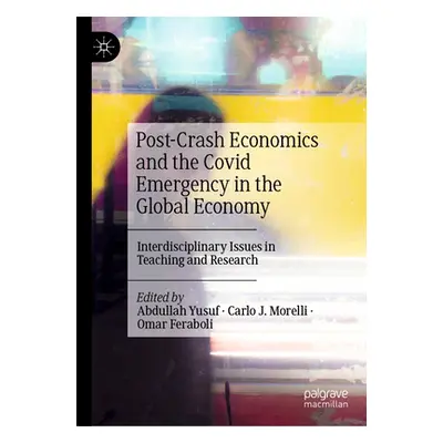 "Post-Crash Economics and the Covid Emergency in the Global Economy: Interdisciplinary Issues in