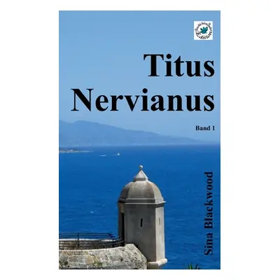 "Titus Nervianus: Band 1" - "" ("Blackwood Sina")