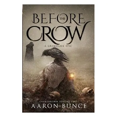 "Before the Crow: A Grimdark Epic" - "" ("Bunce Aaron")