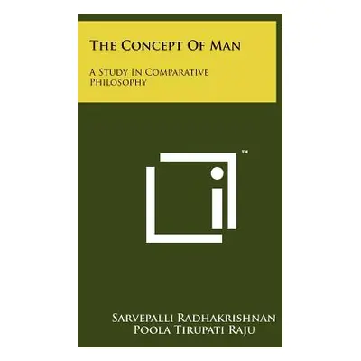 "The Concept Of Man: A Study In Comparative Philosophy" - "" ("Radhakrishnan Sarvepalli")