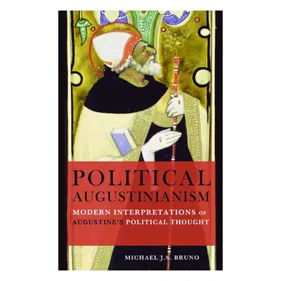 "Political Augustinianism: Modern Interpretations of Augustine's Political Thought" - "" ("Bruno