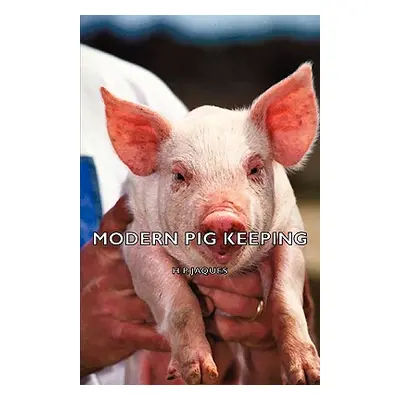 "Modern Pig Keeping" - "" ("Jaques H. P.")