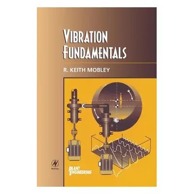 "Vibration Fundamentals" - "" ("Mobley R. Keith")