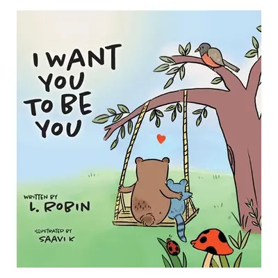 "I Want You To Be You" - "" ("Robin L.")