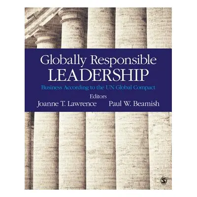 "Globally Responsible Leadership: Managing According to the UN Global Compact" - "" ("Lawrence J