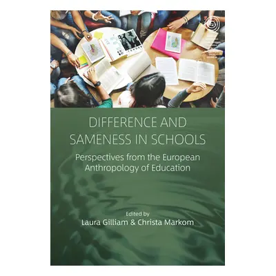 "Difference and Sameness in Schools: Perspectives from the European Anthropology of Education" -