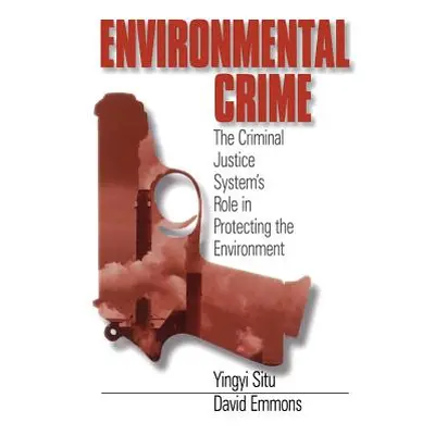 "Environmental Crime: The Criminal Justice System′s Role in Protecting the Environment" - "" ("S