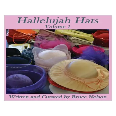 "Hallelujah Hats: Volume 1" - "" ("Nelson Bruce")