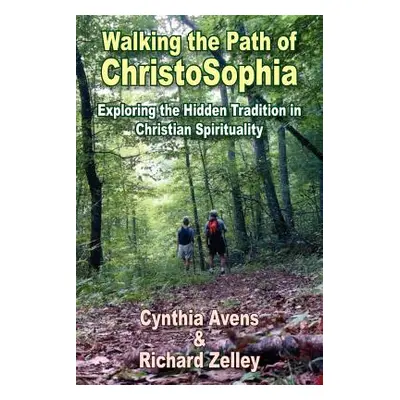 "Walking the Path of ChristoSophia: Exploring the Hidden Tradition in Christian Spirituality" - 