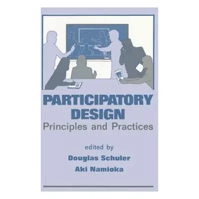 "Participatory Design: Principles and Practices" - "" ("Schuler Douglas")