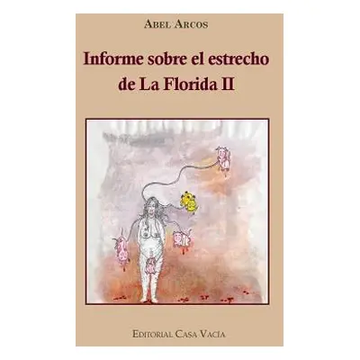 "Informe sobre el estrecho de la Florida II" - "" ("Arcos Abel")