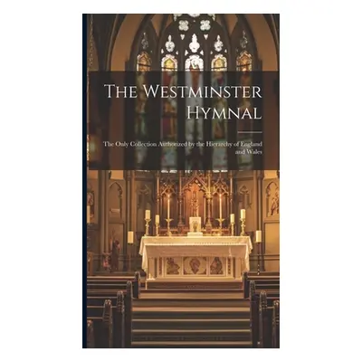 "The Westminster Hymnal: The Only Collection Authorized by the Hierarchy of England and Wales" -