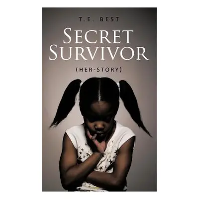 "Secret Survivor (Her-Story)" - "" ("Best T. E.")