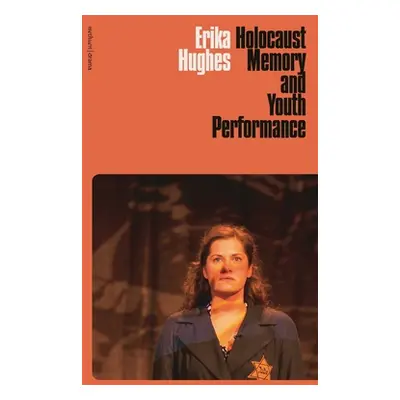 "Holocaust Memory and Youth Performance" - "" ("Hughes Erika")