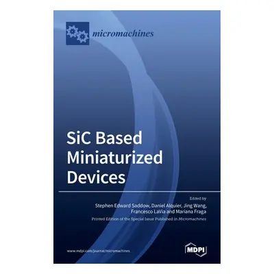 "SiC based Miniaturized Devices" - "" ("Saddow Stephen Edward")