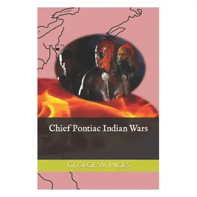 "Chief Pontiac Indian Wars" - "" ("Hicks George W.")